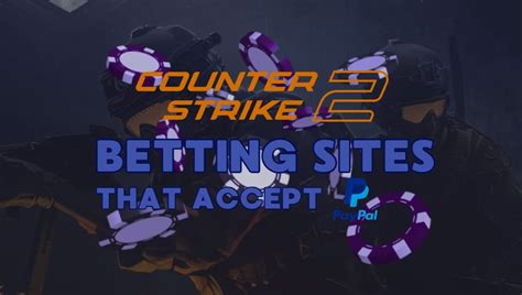 CSGO Betting Sites that Accept PayPal .